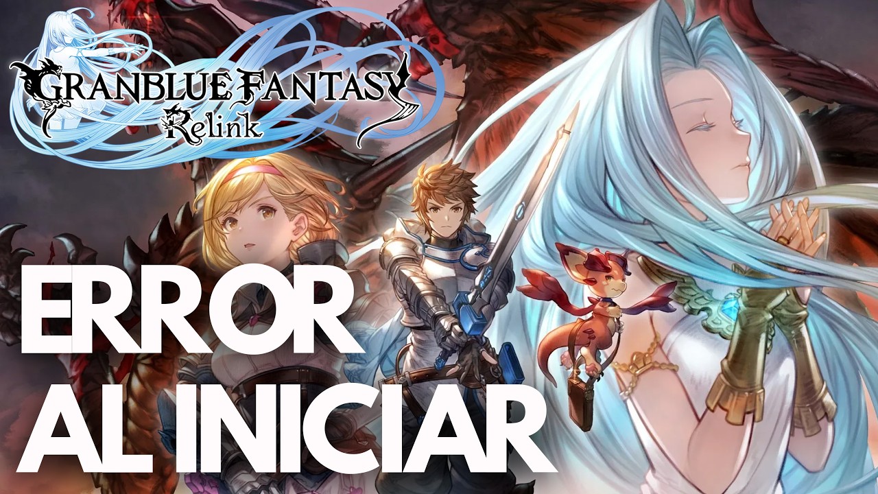 Granblue Fantasy Relink Error al Iniciar, Pantalla Negra Steam PC SOLUCIÓN