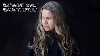 Natalie Merchant. &quot;She Devil&quot;, (w/captioned lyrics) taken from &quot; Butterfly&quot; album, 2017.