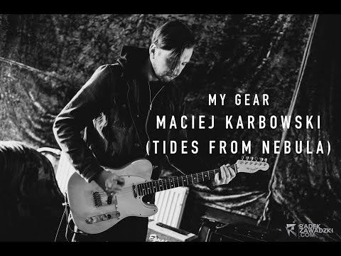 My Gear - Maciej Karbowski (Tides From Nebula)
