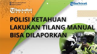 Tilang ETLE Diberlakukan, Polantas Ketahuan Masih Lakukan Tilang secara Manual Bisa Dilaporkan