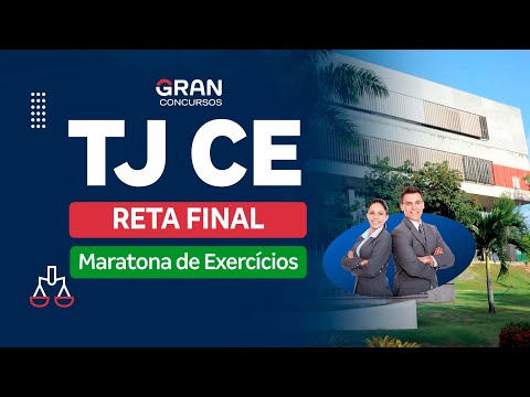 Concurso TJ CE - Reta final: Maratona de exercícios