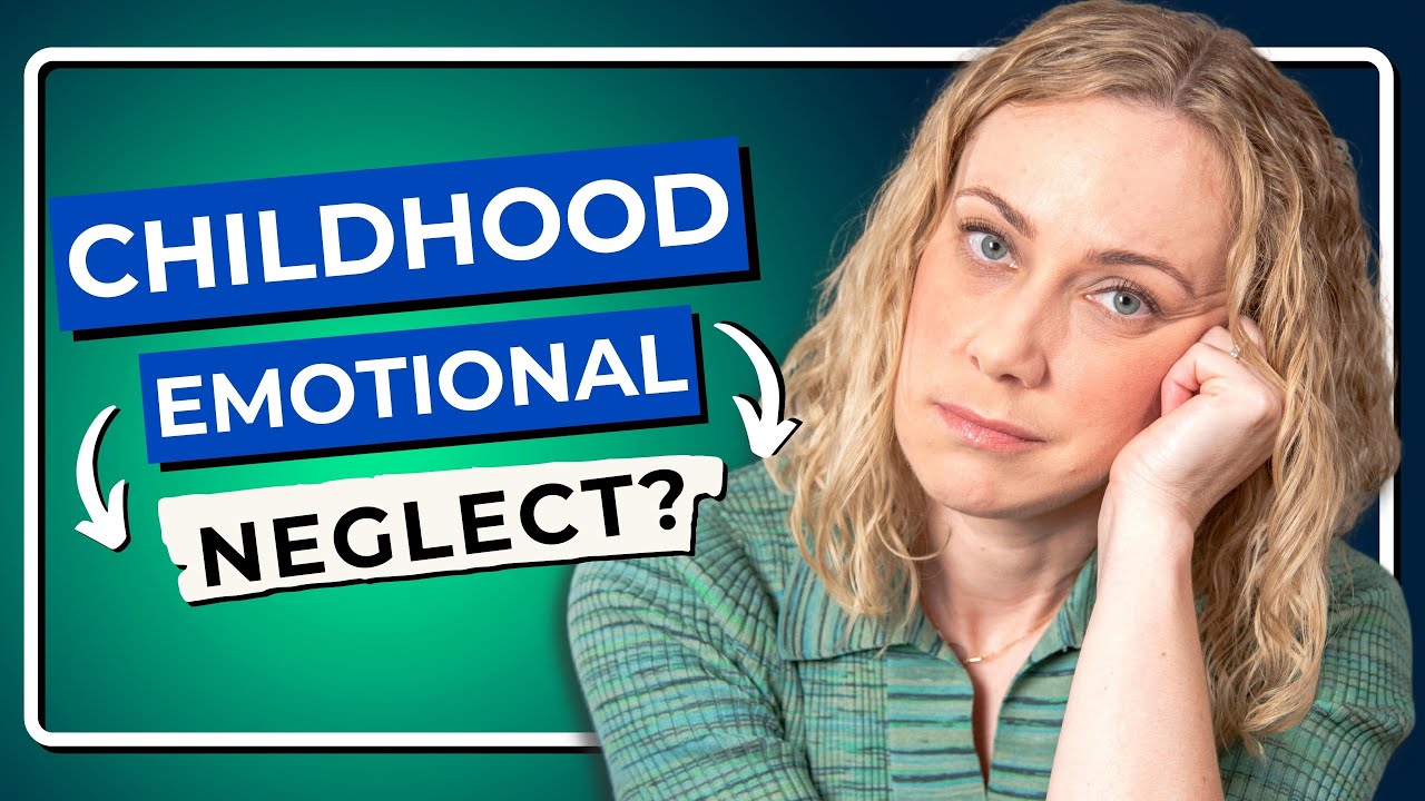 9 Signs of Childhood Emotional Neglect