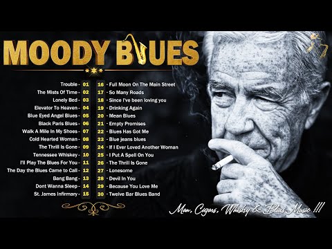 [ 𝐌𝐎𝐎𝐃𝐘 𝐁𝐋𝐔𝐄𝐒 ] Moody Blues Songs For You - Turn On The Blues And Light A Cigar - Emotional Blues