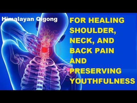 Himalayan Qigong for Healing Shoulder, Neck, and Back Pain and Preserving Youthfulness