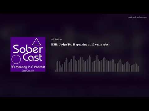 ESH: Judge Ted B speaking at 10 years sober