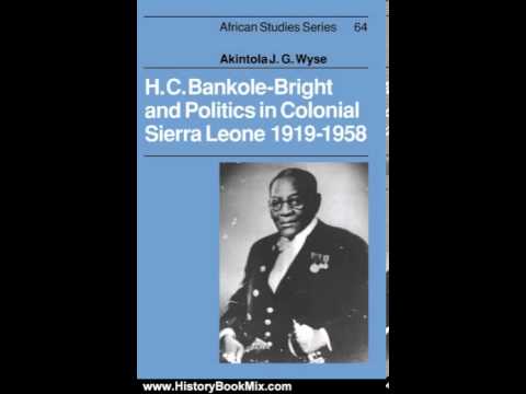 History Book Review: H. C. Bankole-Bright and Politics in Colonial Sierra Leone, 1919-1958 (Afric...