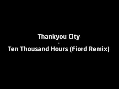 Thankyou City - Ten Thousand Hours (Fiord Remix)