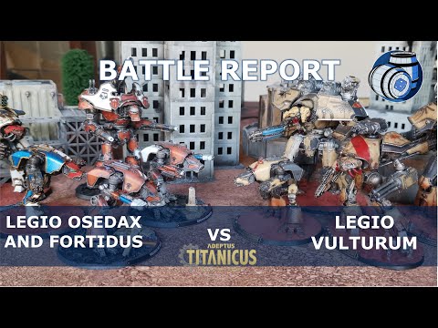 Legio Vulturum Vs Legio Osedax and Legio Fortidus - Adeptus Titanicus Battle Report