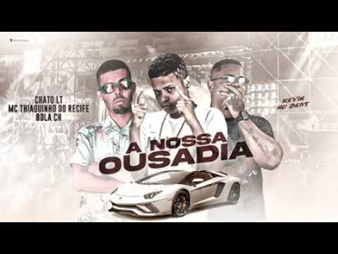 MC THIAGUINHO DO RECIFE BOLA CH O CHATO LT A NOSSA OUSADIA