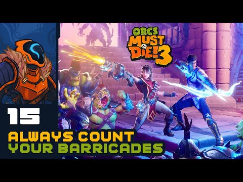 Always Count Your Barricades - Let's Play Orcs Must Die! 3 - PC Gameplay Part 15