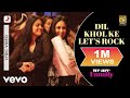 Dil Khol Ke Let S Rock Lyric Video We Are Family Kareena Kajol Akriti Kakar Karan Johar