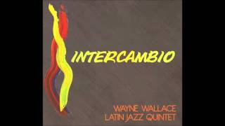 Guarachando -  Wayne Wallace Latin Jazz Quintet