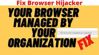 Your Browser Managed By Your Organization Browser Hijacker Fix