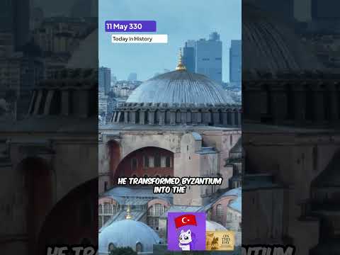 May 11, 330: Constantinople Is Born – Rome’s New Capital