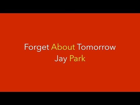Forget About Tomorrow - Jay Park X Yultron (HD Lyrics)