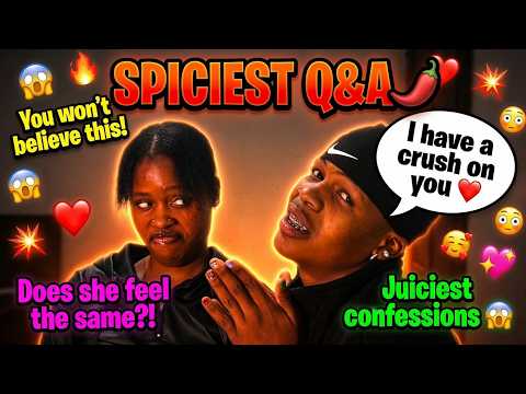 SPICIEST Q&A 🌶️😱 I PRANKED HER AND TOLD HER I HAVE A CRUSH ON HER😭