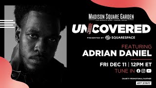 Adrian Daniel | Uncovered Presented by Squarespace