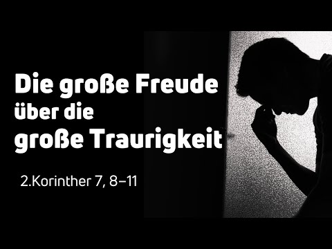 2.Korinther 7,8–11 I Die große Freude über die große Traurigkeit I Michael Rerich