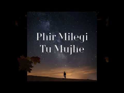 Musafir Phir Milegi Tu Mujhe Teaser Out 