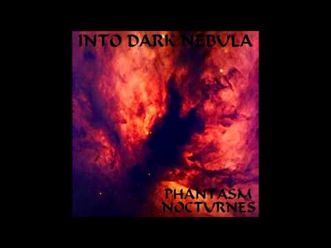 Into Dark Nebula - PHANTASM NOCTURNES