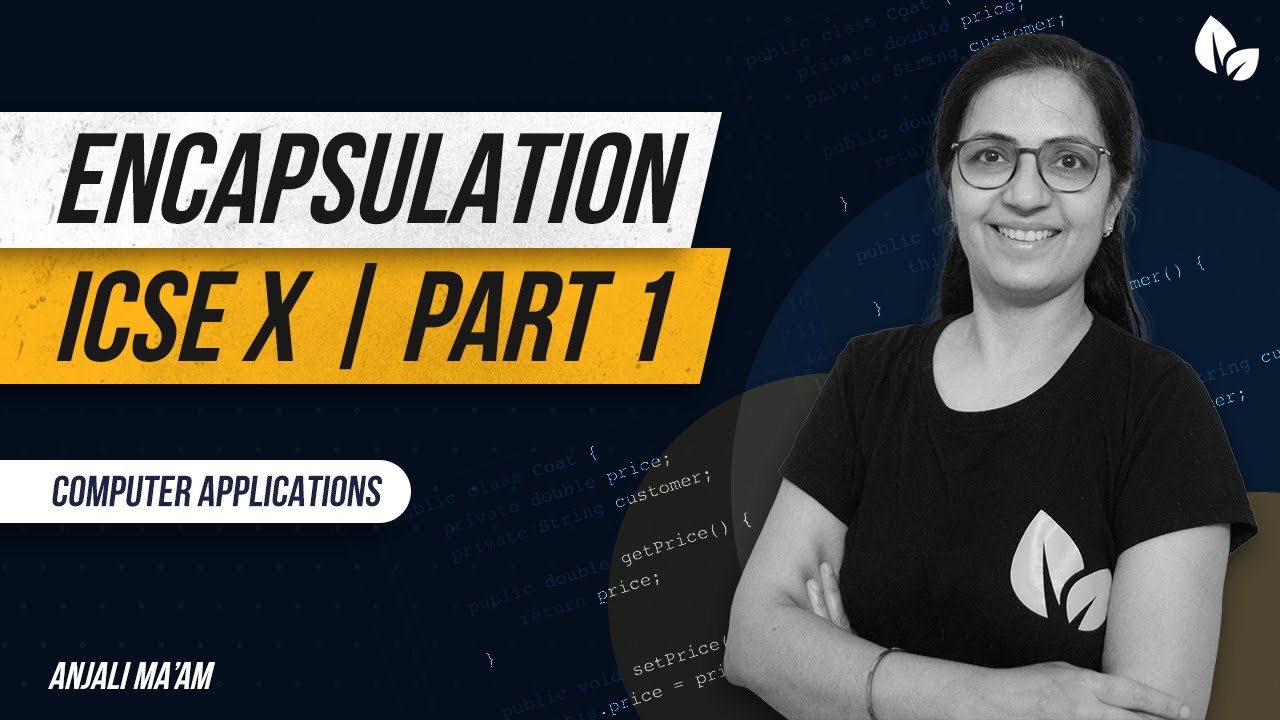 ENCAPSULATION | PART 1 | Access Specifiers | ICSE X | Computer Applications  | Anjali Ma'am