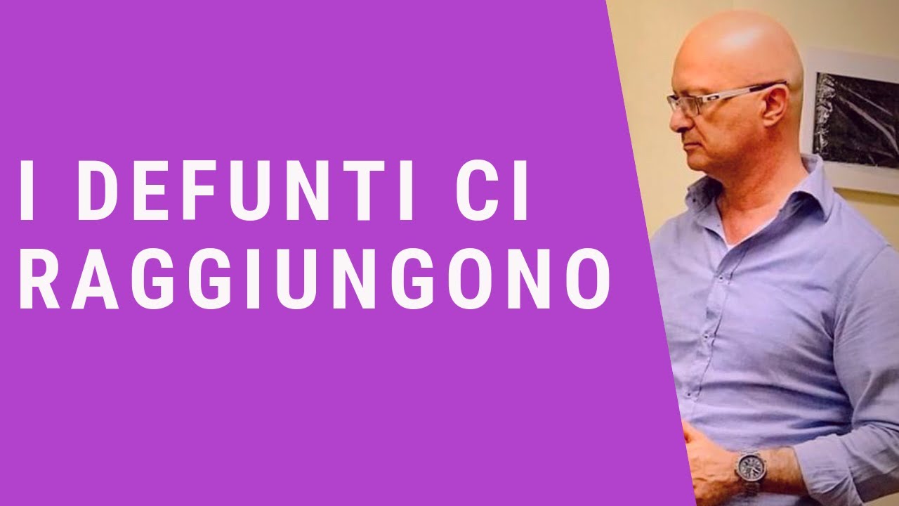 Come e quando i nostri defunti ci raggiungono