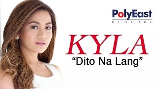 Kyla - Dito Na Lang (Official Music Video)