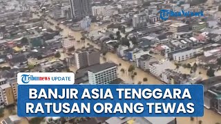 Tak Cuma Indonesia, Banjir Besar Juga Landa Thailand dan Malaysia hingga Tewaskan Total Ratusan Jiwa