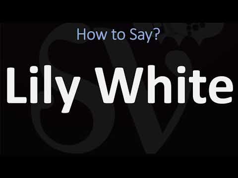 How to Pronounce Lily White? (CORRECTLY) Meaning & Pronunciation