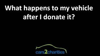 What happens to my vehicle after I donate it?