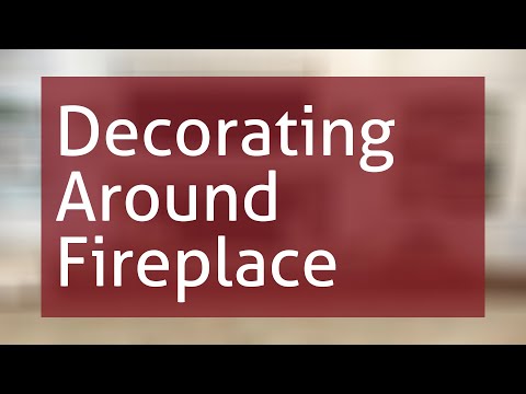 Decorating Around A Fireplace