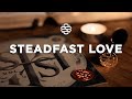 Steadfast Love