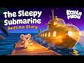 The Sleepy Submarine Cozy Bedtime Story For Kids No Ads