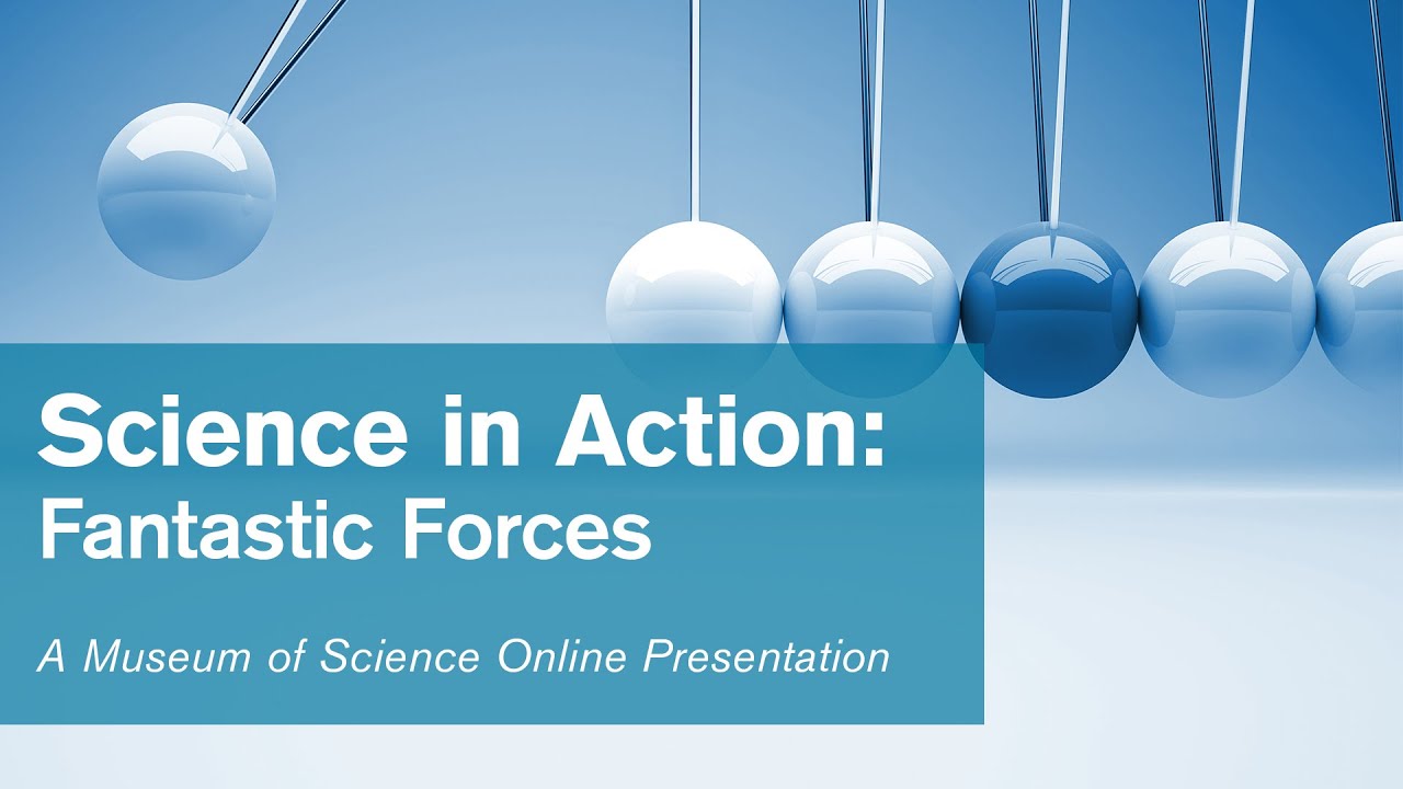 Science in Action: Fantastic Forces