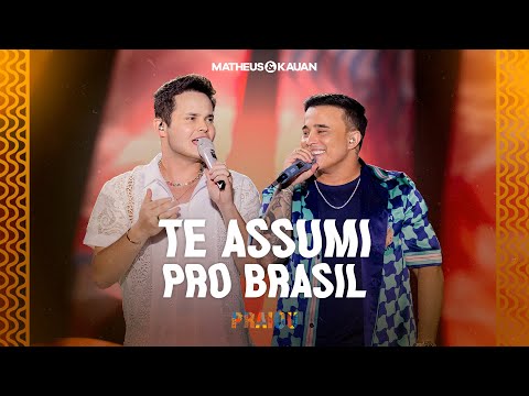 Matheus & Kauan - Te Assumi Pro Brasil (PRAIOU Ao Vivo em São Paulo)