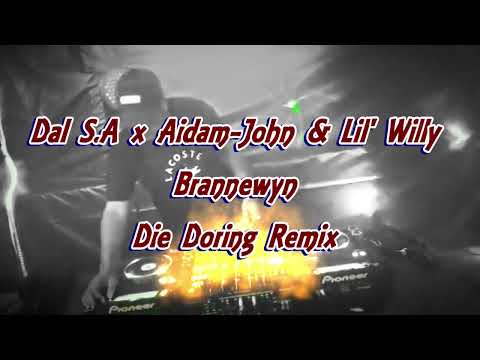 Dal S.A x Aidam-John & Lil' Willy - Brannewyn [Die Doring Remix 2025]