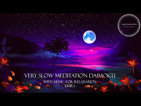 Very Slow Meditation Daimoku with music for relaxation - 10hrs