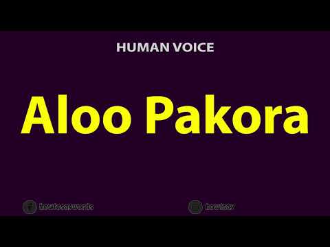 How To Pronounce Aloo Pakora