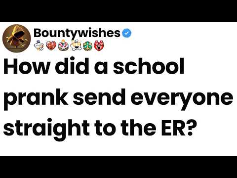 How did a school prank send everyone straight to the ER?