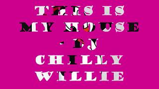 This is my House - Dj Chilly Willie 90's Chicago House Music Mix Old School Ghetto Juke