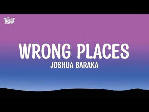 Joshua Baraka - Wrong Places (Lyrics)