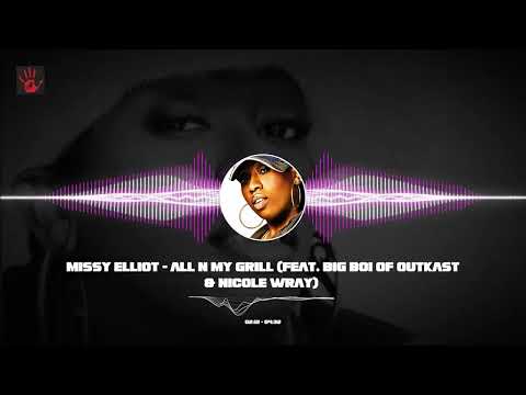 Missy Elliott - All N My Grill (feat. Big Boi of Outkast & Nicole Wray)
