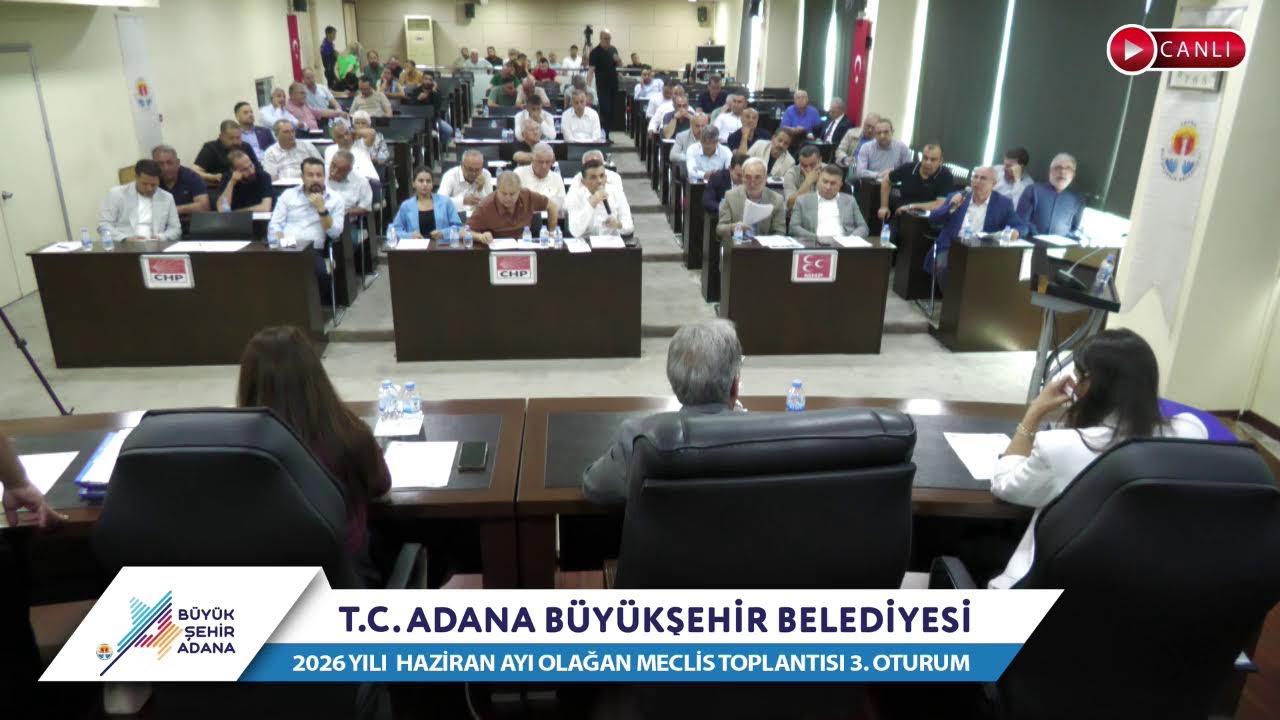 CANLI | Adana Büyükşehir Belediyesi 2026 Yılı Haziran Ayı Olağan Meclis Toplantısı 3. Oturum