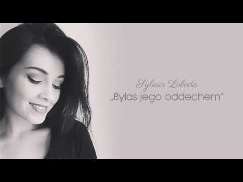 Sylwia Łoboda - Byłaś jego oddechem