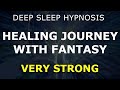 Healing Deep Sleep Hypnosis A Fantasy Journey To Healing Places Very Strong