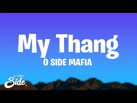 O SIDE MAFIA - MY THANG (GO GETTA 2)