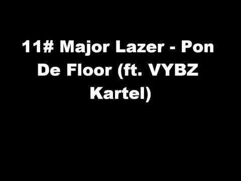 11# Major Lazer - Pon De Floor (ft. VYBZ Kartel)