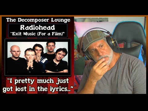 RADIOHEAD Exit Music (for a film) Old Composer Reaction and Dissection with Lyrics