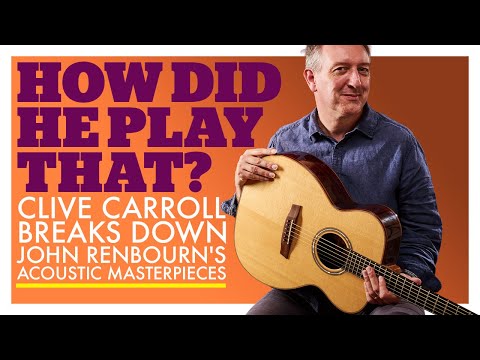 Clive Carroll plays John Renbourn classics with analysis