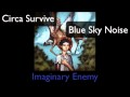 Imaginary Enemy - Circa Survive - Blue Sky Noise ...